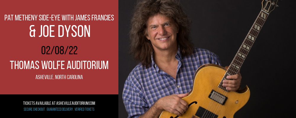 Pat Metheny Side-Eye With James Francies & Joe Dyson at Thomas Wolfe Auditorium tickets Pat Metheny Side-Eye With James Francies & Joe Dyson at Thomas Wolfe Auditorium