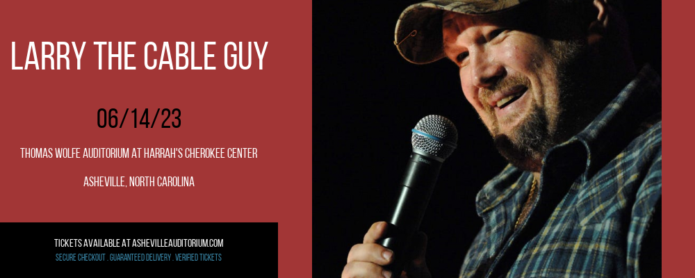 Larry The Cable Guy at Thomas Wolfe Auditorium